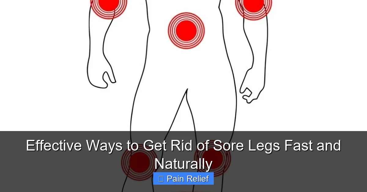 Effective Ways to Get Rid of Sore Legs Fast and Naturally