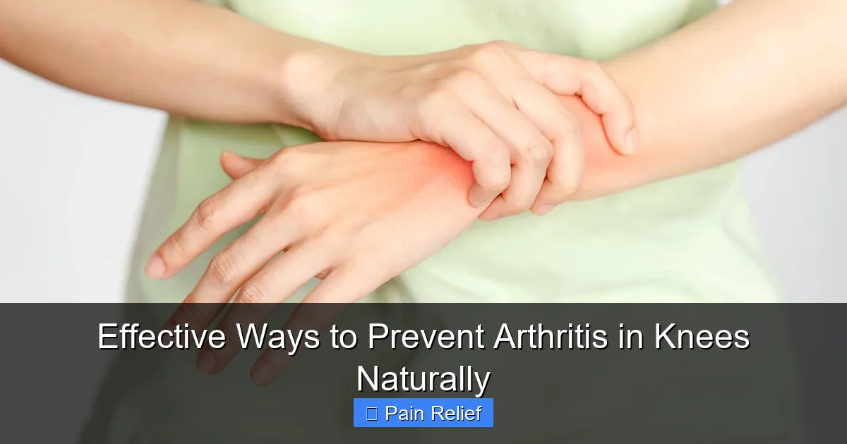 Effective Ways to Prevent Arthritis in Knees Naturally