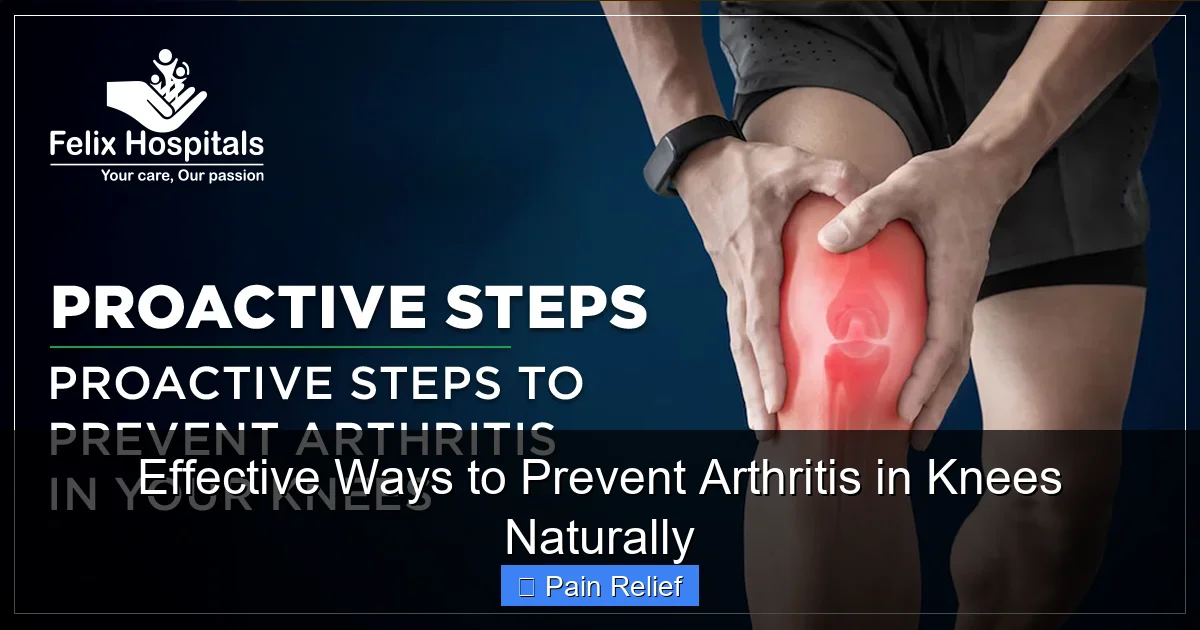 Effective Ways to Prevent Arthritis in Knees Naturally