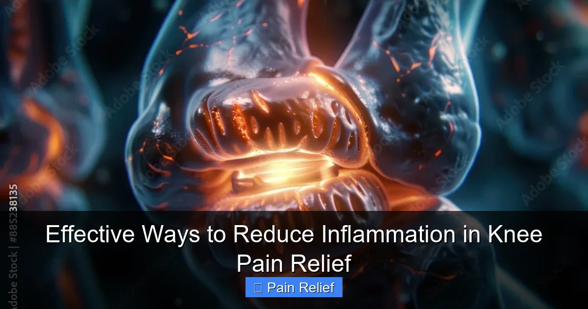 Effective Ways to Reduce Inflammation in Knee Pain Relief