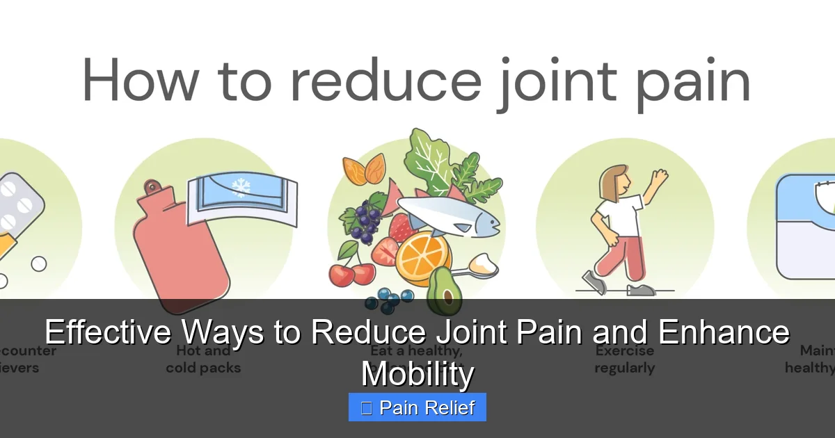 Effective Ways to Reduce Joint Pain and Enhance Mobility