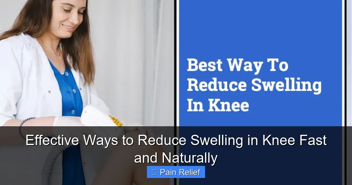 Effective Ways to Reduce Swelling in Knee Fast and Naturally