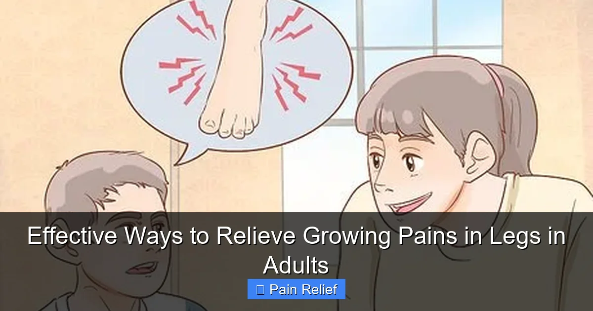 Effective Ways to Relieve Growing Pains in Legs in Adults