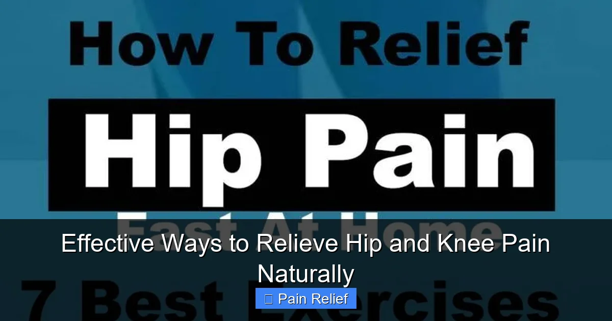 Effective Ways to Relieve Hip and Knee Pain Naturally