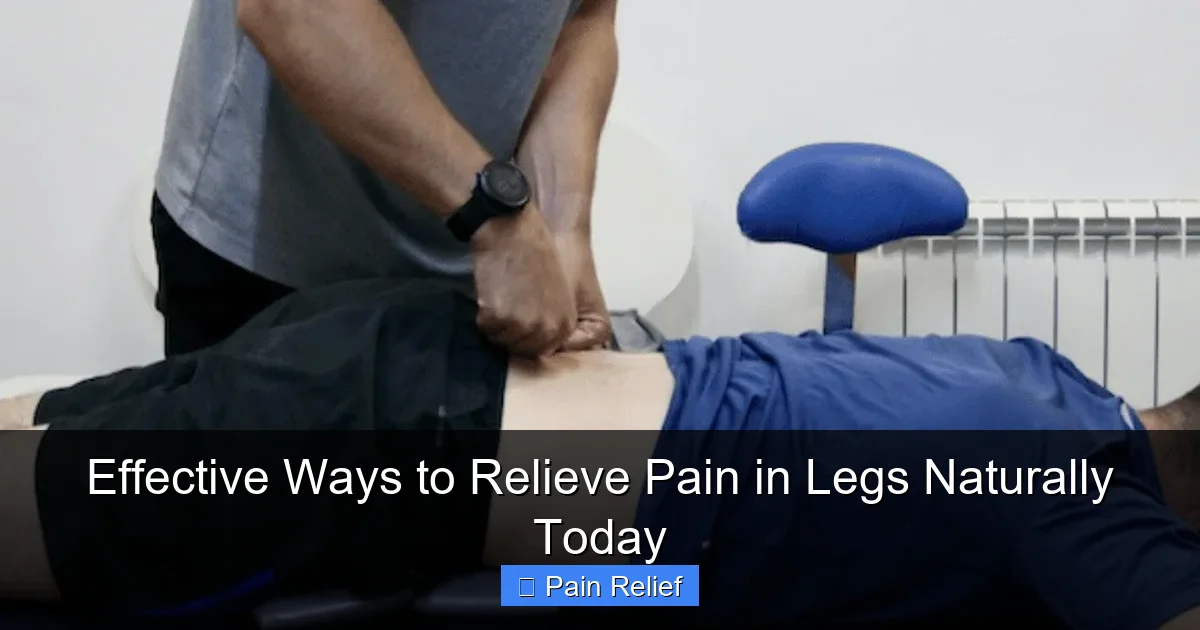 Effective Ways to Relieve Pain in Legs Naturally Today