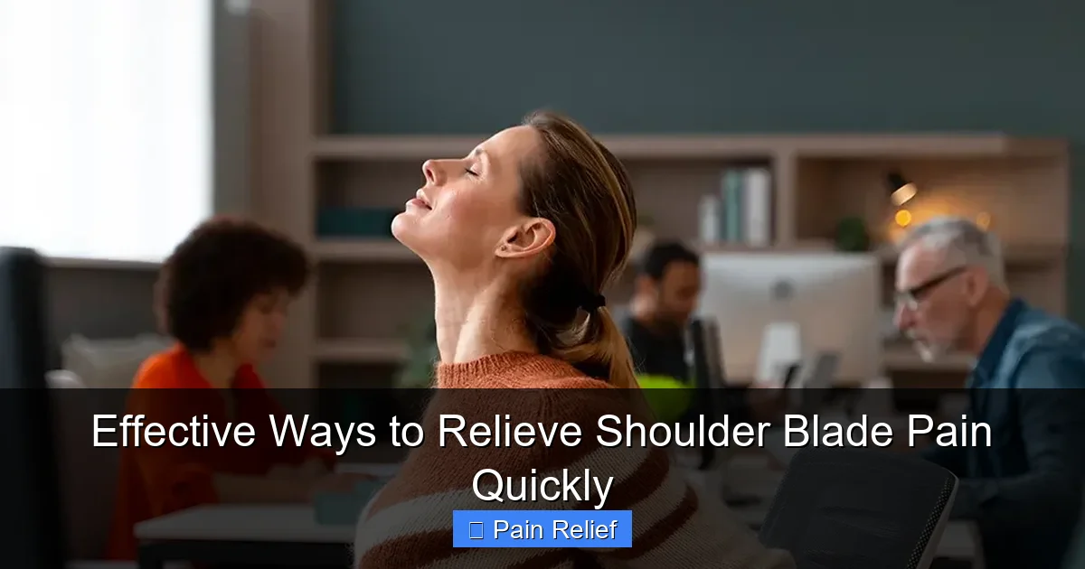 Effective Ways to Relieve Shoulder Blade Pain Quickly