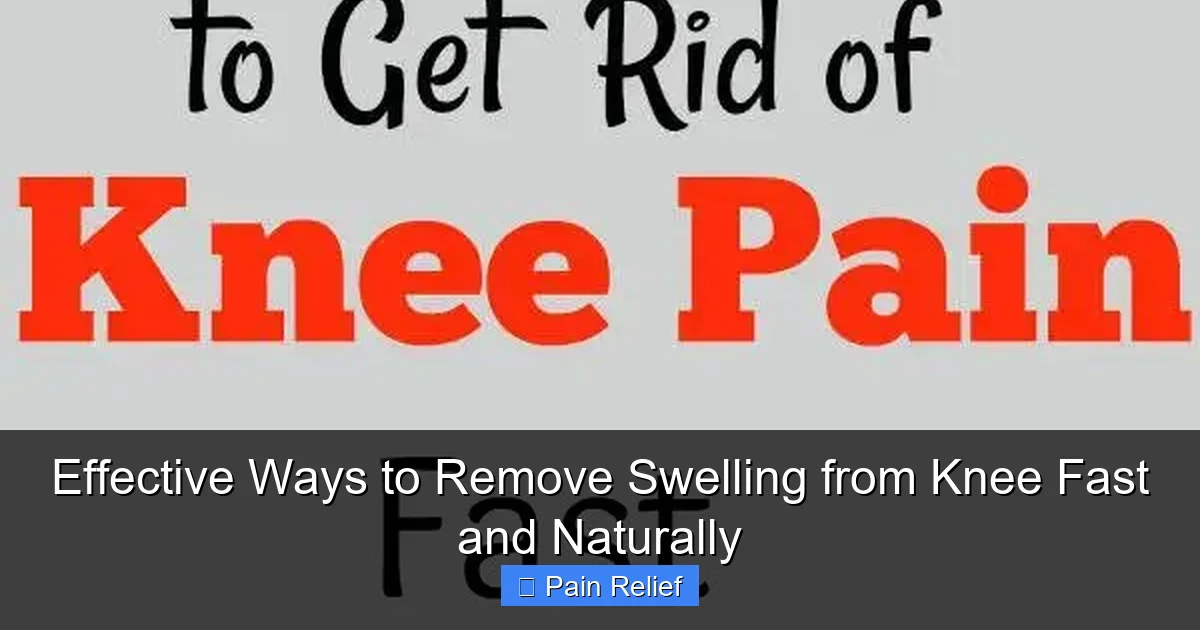 Effective Ways to Remove Swelling from Knee Fast and Naturally