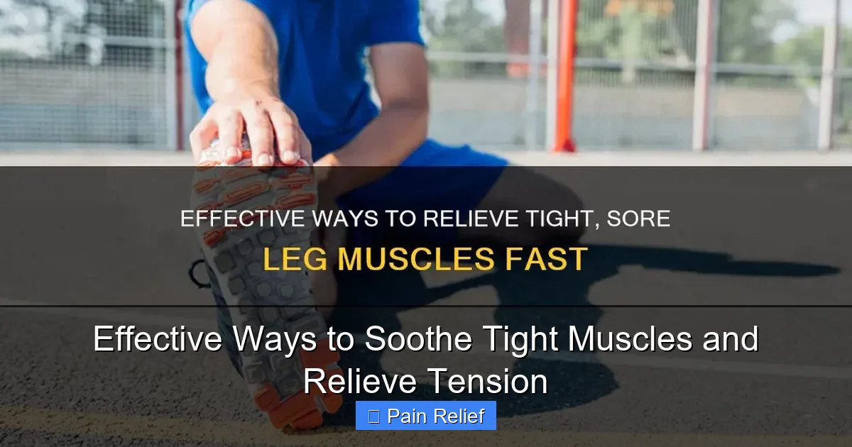 Effective Ways to Soothe Tight Muscles and Relieve Tension