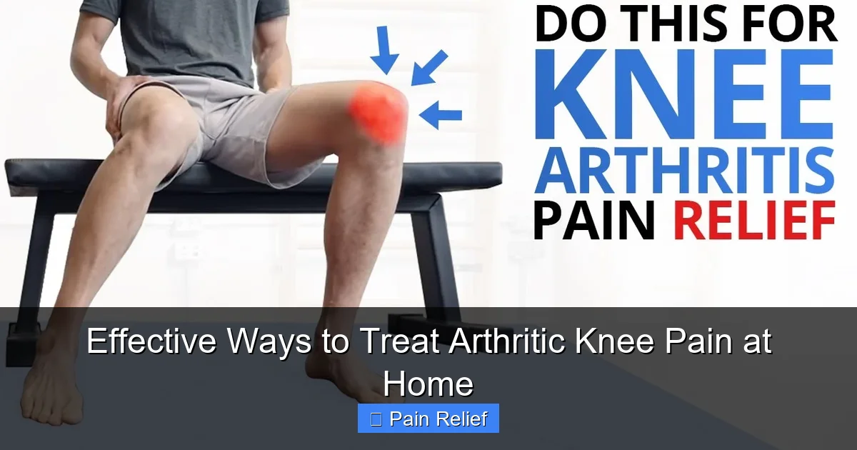 Effective Ways to Treat Arthritic Knee Pain at Home