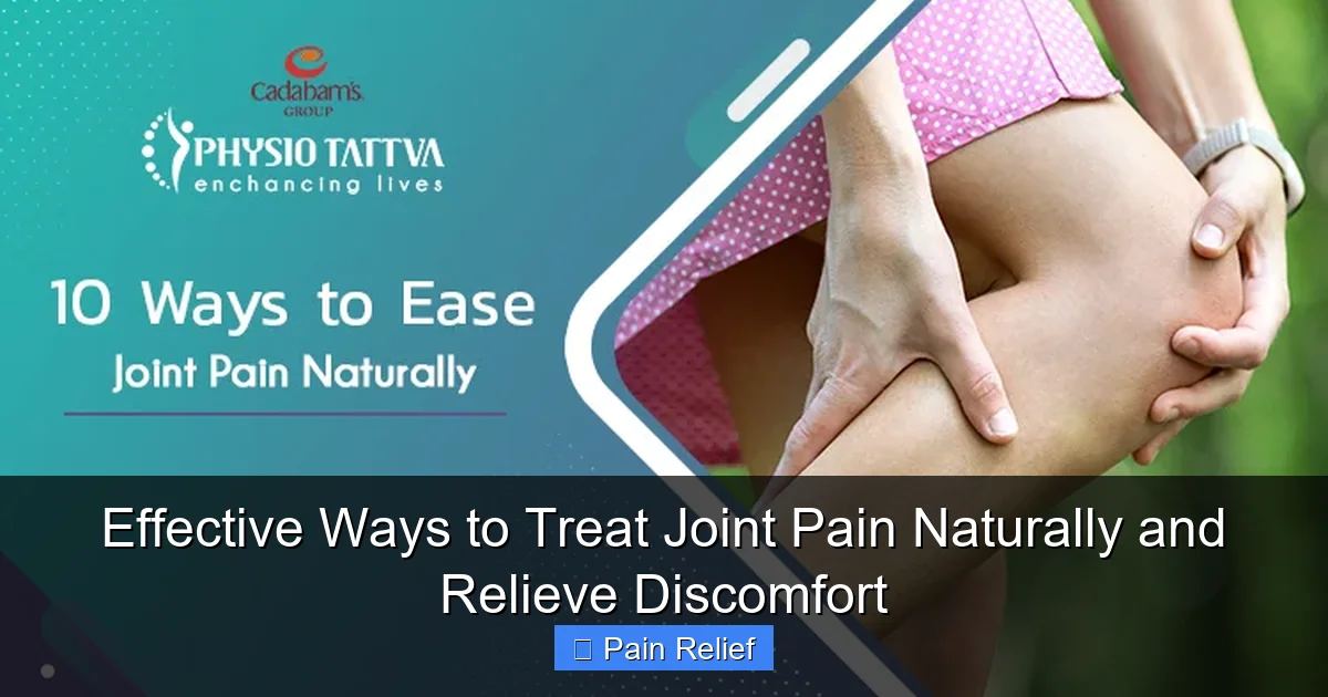 Effective Ways to Treat Joint Pain Naturally and Relieve Discomfort