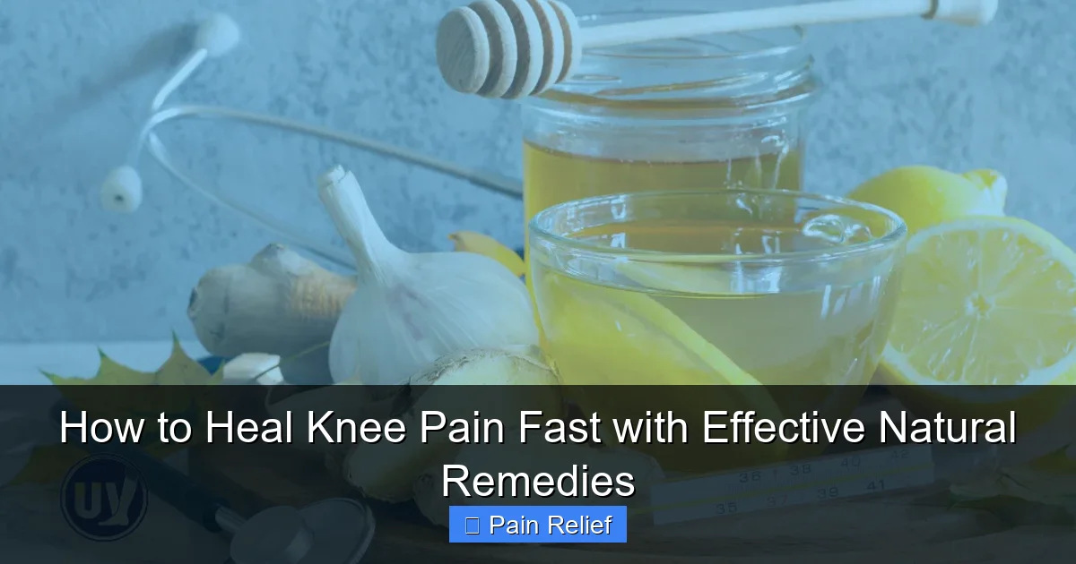 How to Heal Knee Pain Fast with Effective Natural Remedies