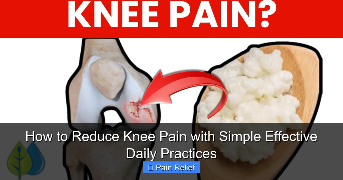 How to Reduce Knee Pain with Simple Effective Daily Practices