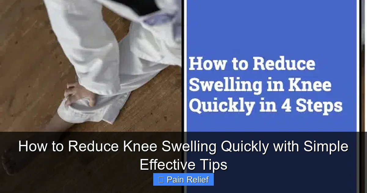 How to Reduce Knee Swelling Quickly with Simple Effective Tips
