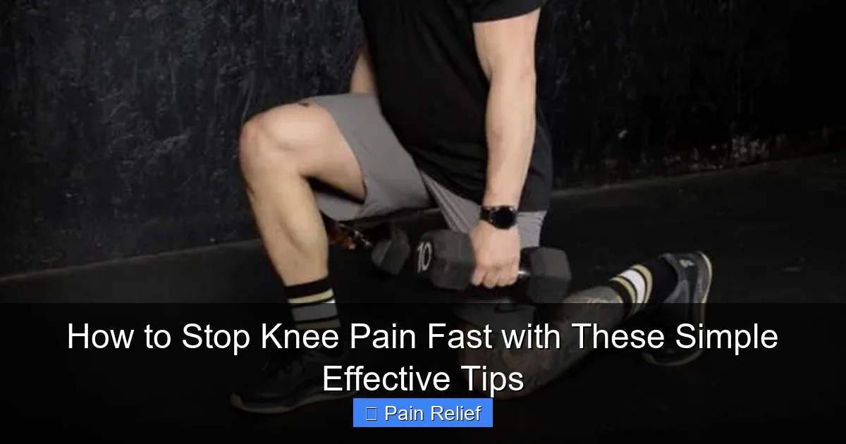 How to Stop Knee Pain Fast with These Simple Effective Tips