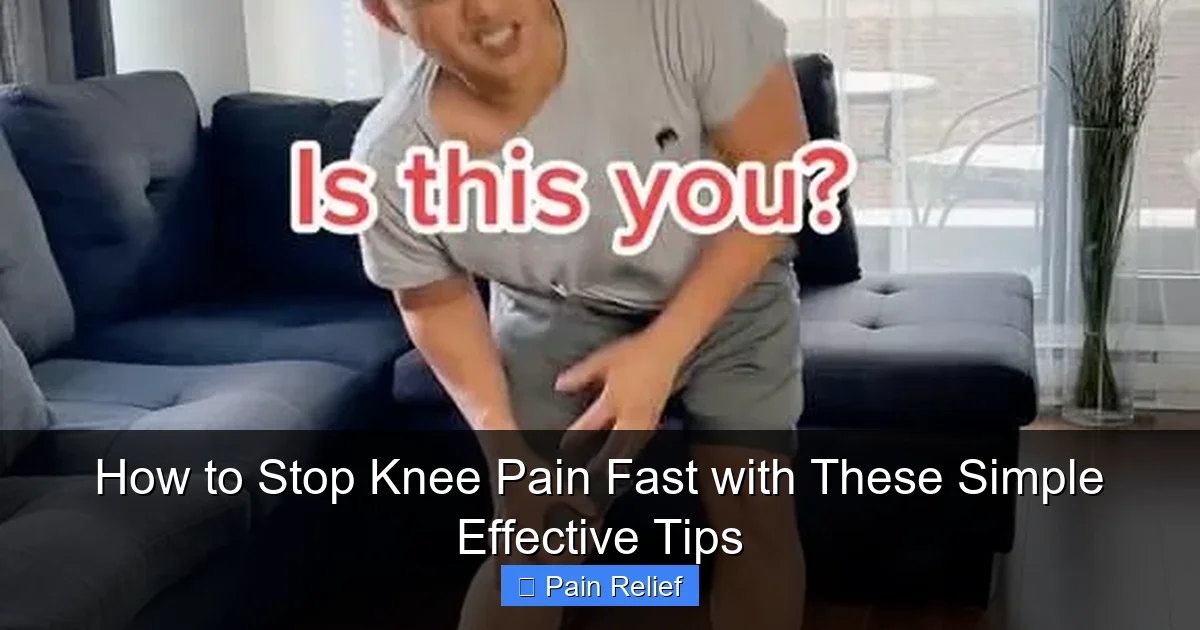How to Stop Knee Pain Fast with These Simple Effective Tips