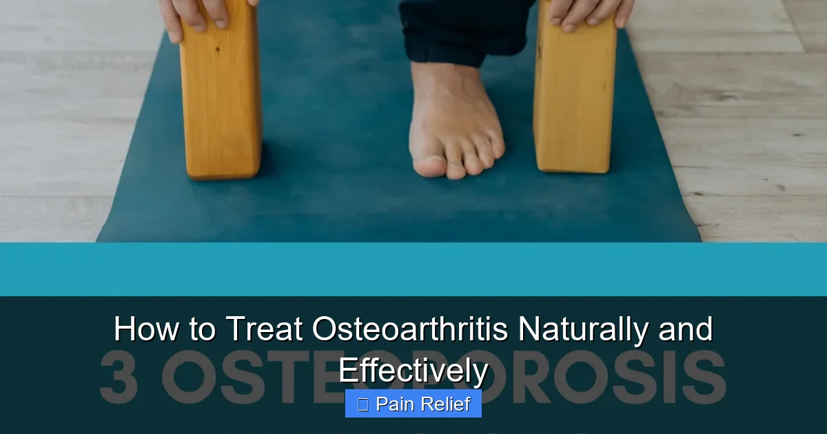How to Treat Osteoarthritis Naturally and Effectively