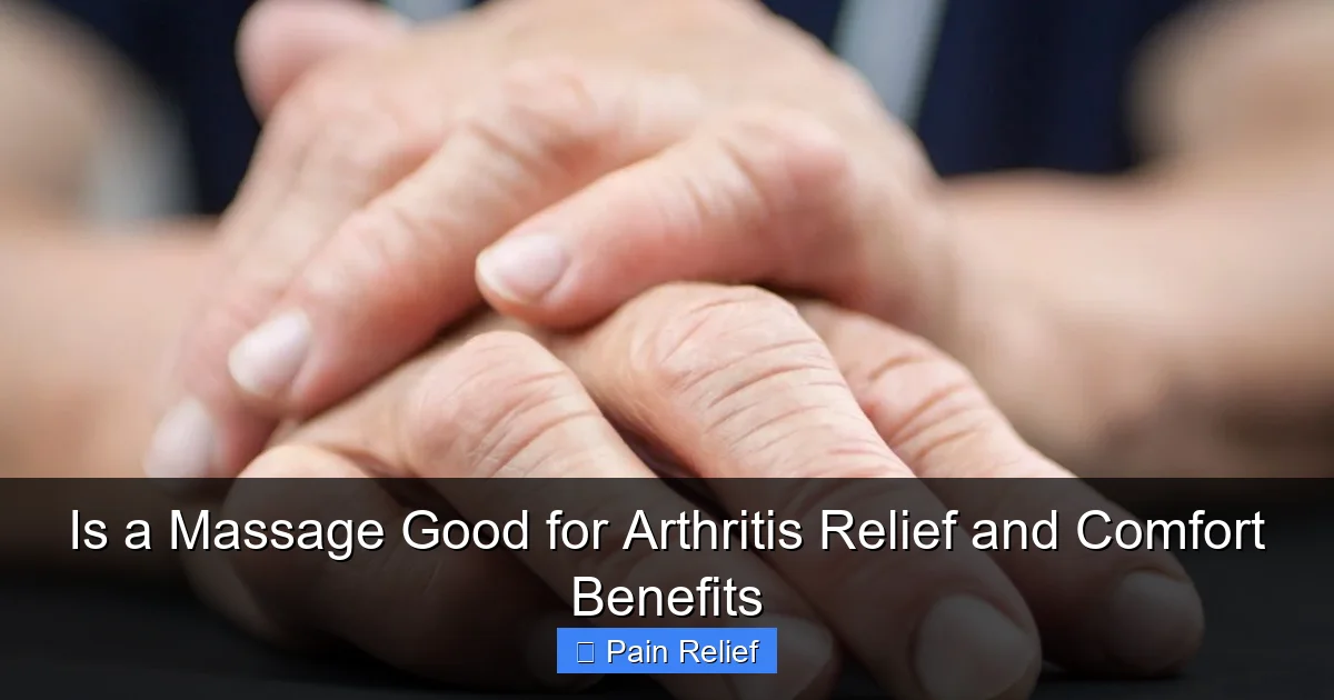 Is a Massage Good for Arthritis Relief and Comfort Benefits