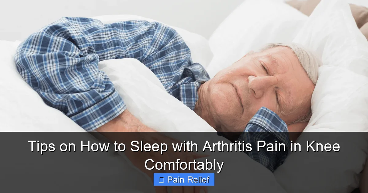 Tips on How to Sleep with Arthritis Pain in Knee Comfortably