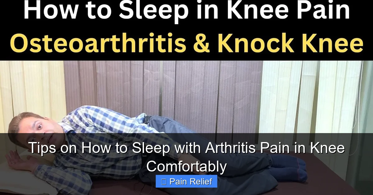 Tips on How to Sleep with Arthritis Pain in Knee Comfortably