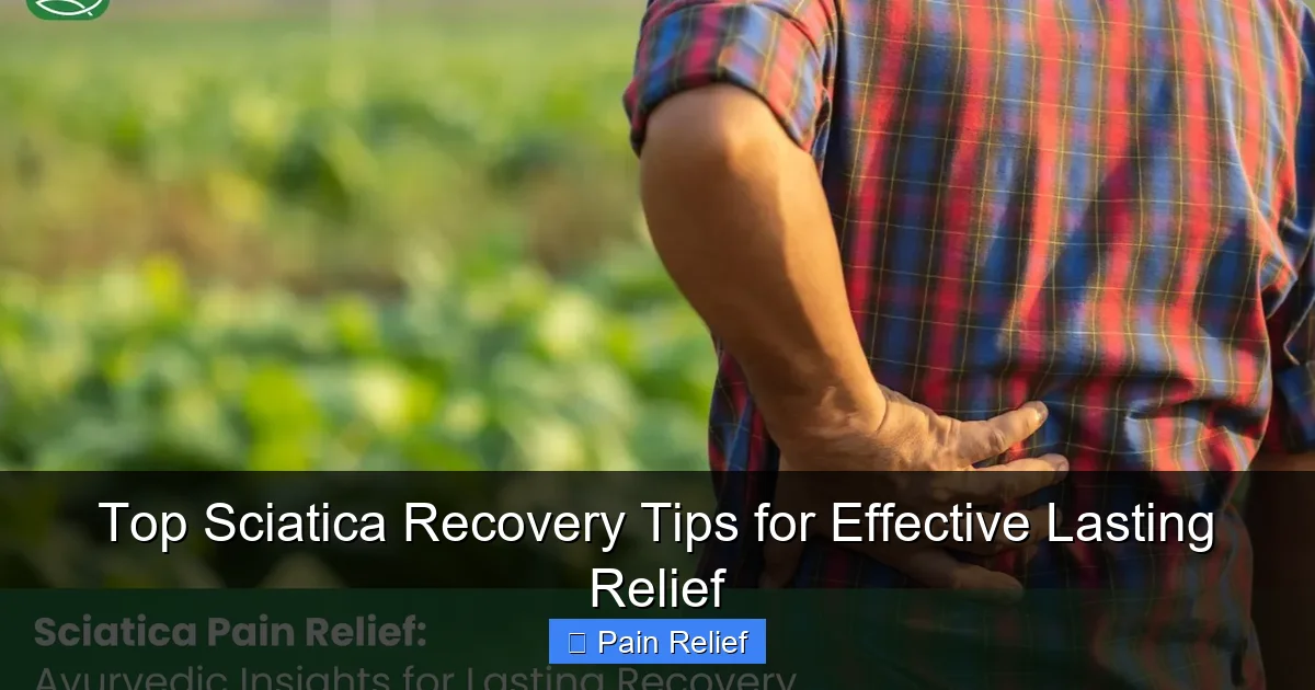 Top Sciatica Recovery Tips for Effective Lasting Relief
