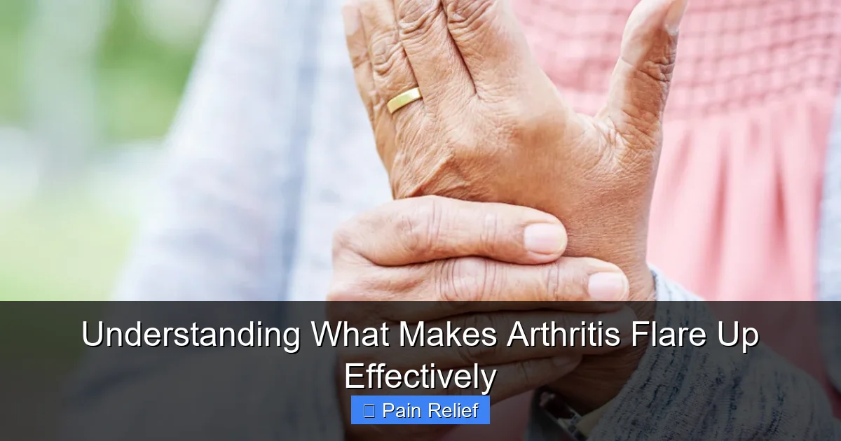 Understanding What Makes Arthritis Flare Up Effectively