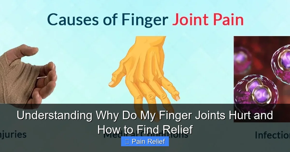 Understanding Why Do My Finger Joints Hurt and How to Find Relief