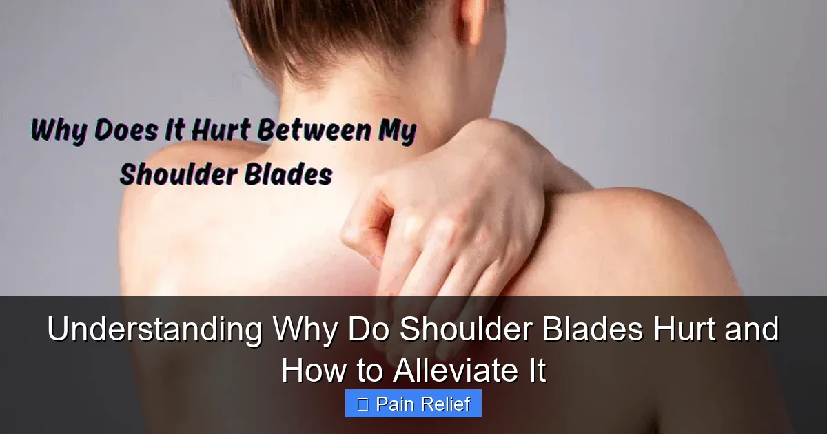 Understanding Why Do Shoulder Blades Hurt and How to Alleviate It