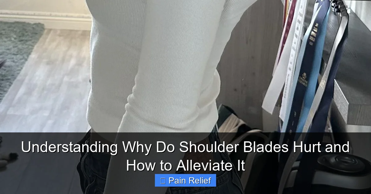 Understanding Why Do Shoulder Blades Hurt and How to Alleviate It
