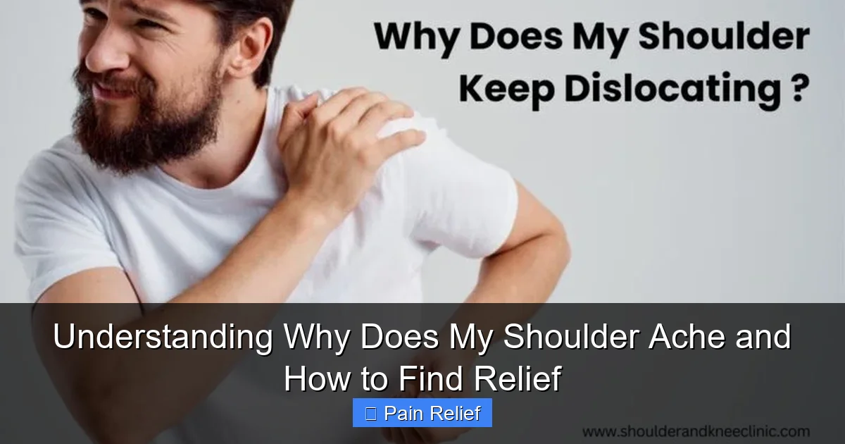 Understanding Why Does My Shoulder Ache and How to Find Relief