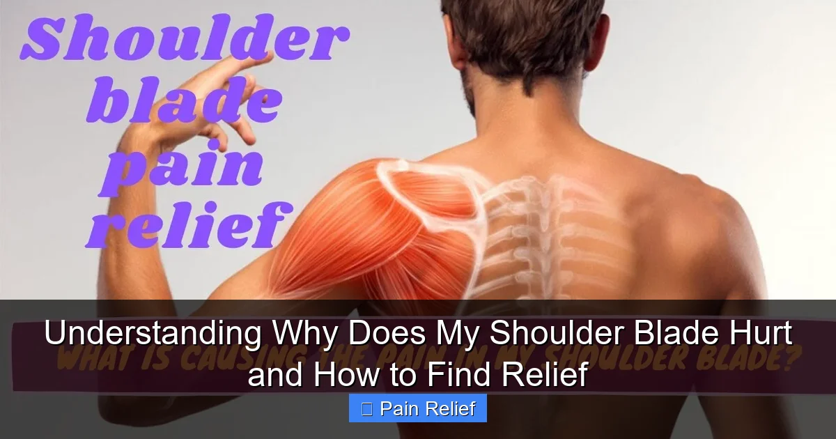 Understanding Why Does My Shoulder Blade Hurt and How to Find Relief