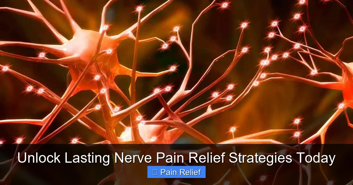Unlock Lasting Nerve Pain Relief Strategies Today