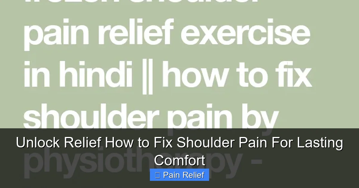 Unlock Relief How to Fix Shoulder Pain For Lasting Comfort