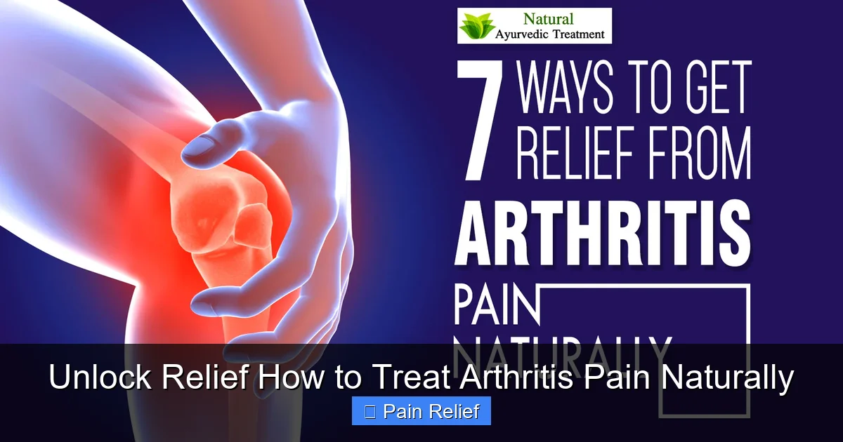 Unlock Relief How to Treat Arthritis Pain Naturally