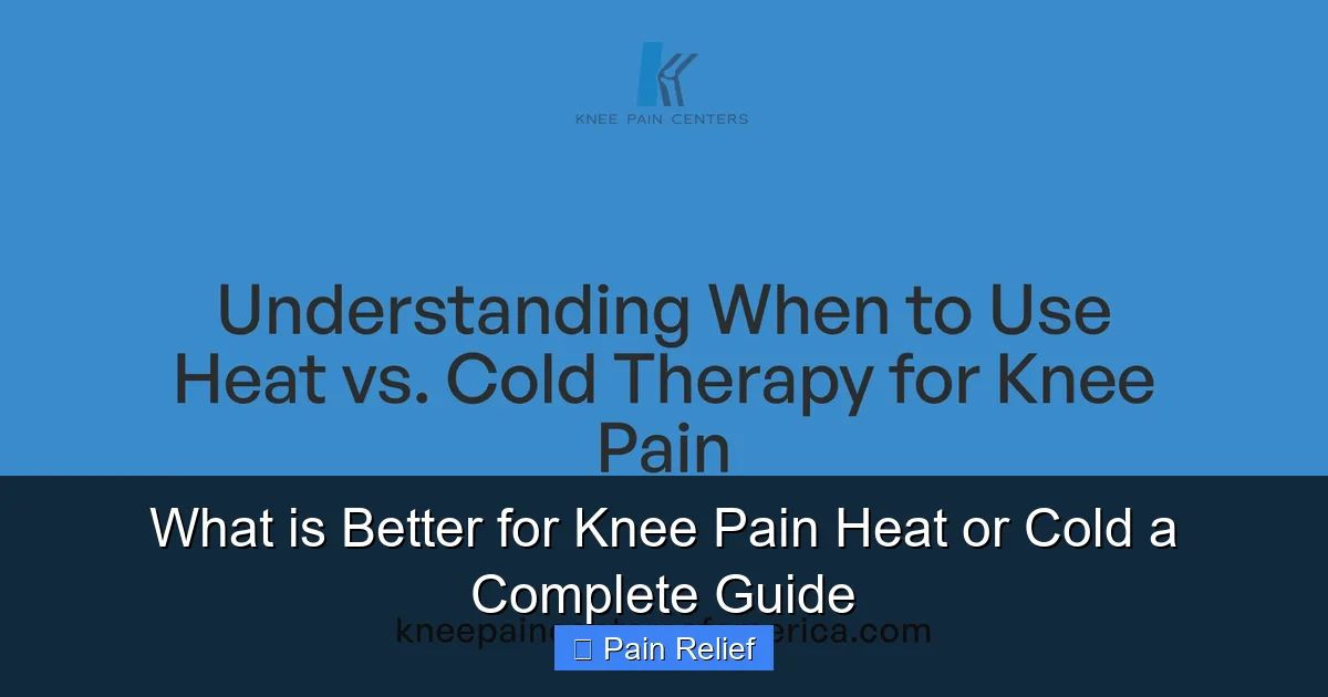 What is Better for Knee Pain Heat or Cold a Complete Guide