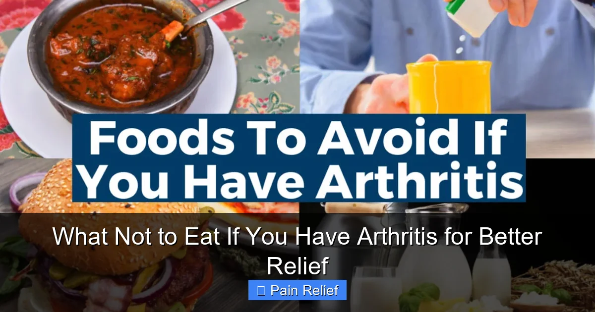 What Not to Eat If You Have Arthritis for Better Relief