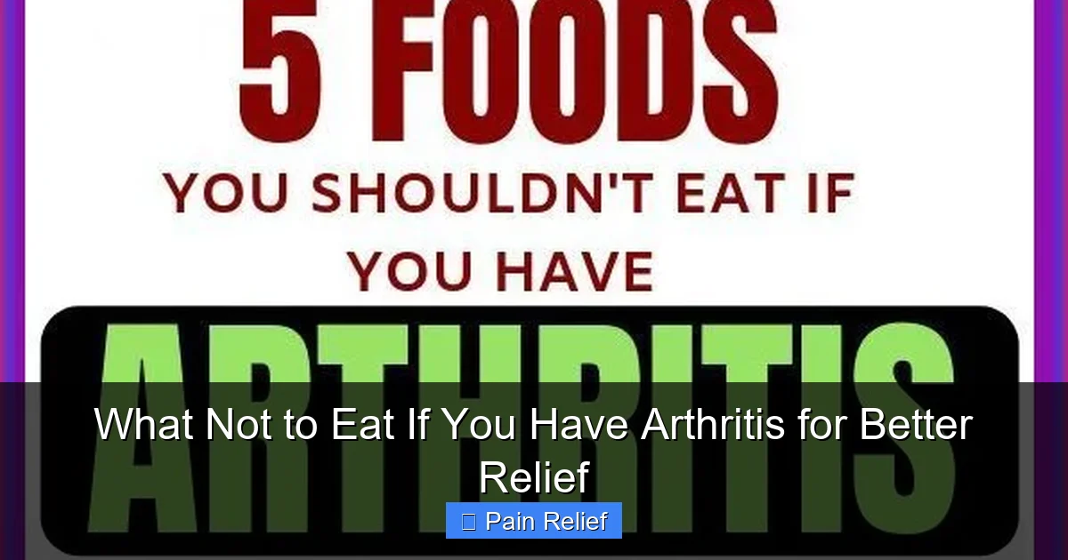 What Not to Eat If You Have Arthritis for Better Relief